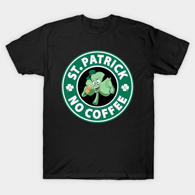 St. Patrick No Coffee T-Shirt by Three Meat Curry